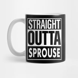 Sprouse Name Straight Outta Sprouse Mug